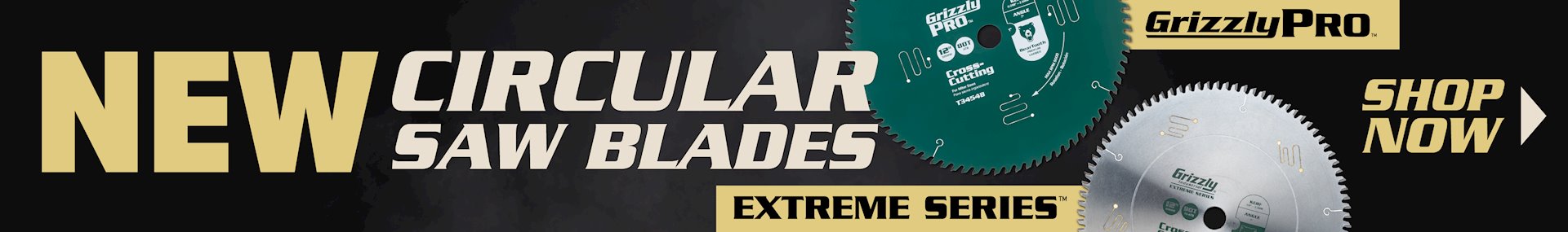 Banner for 02-26 NEW Grizzly Circular Saw Blades